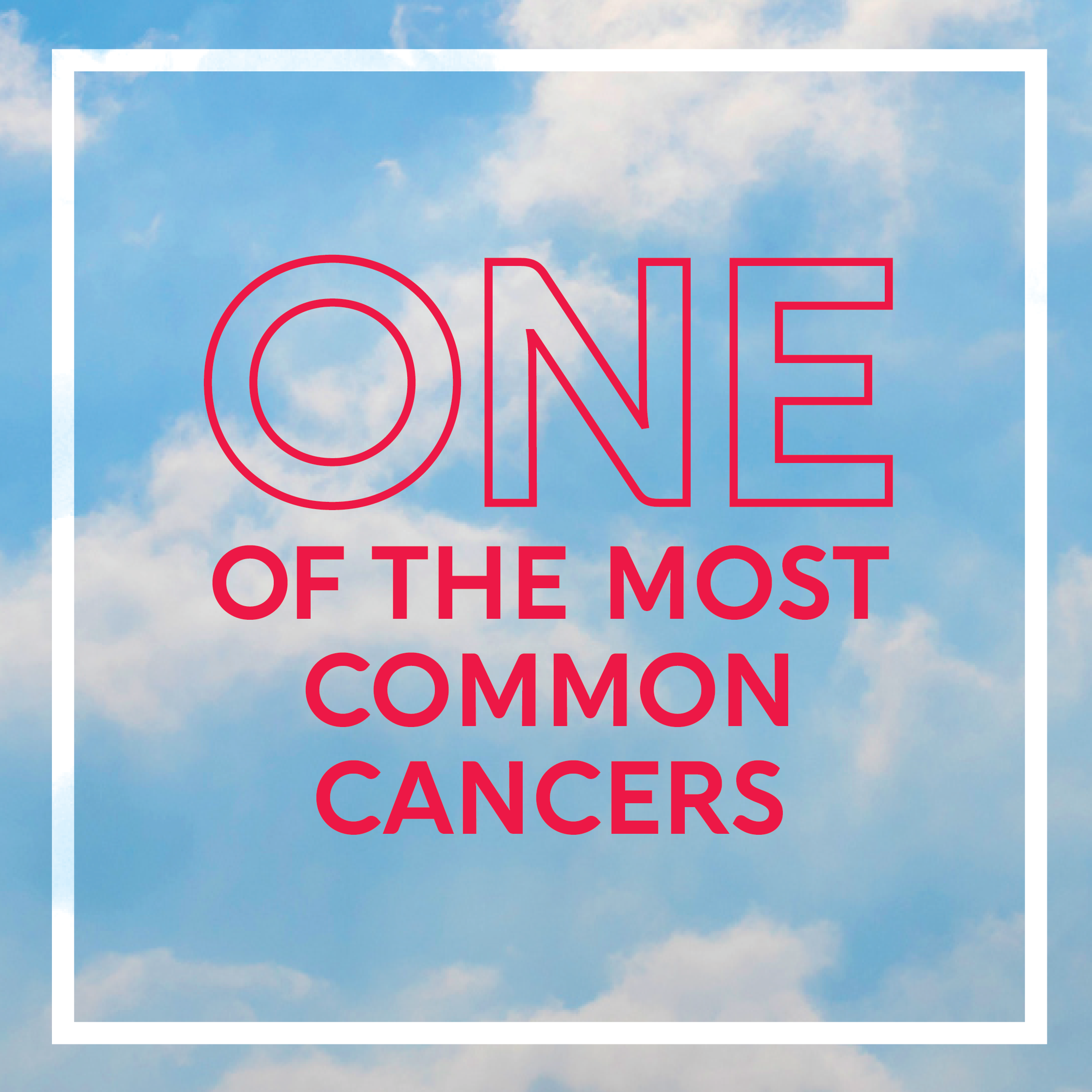 Text over a blue sky background says One of the most common cancers.