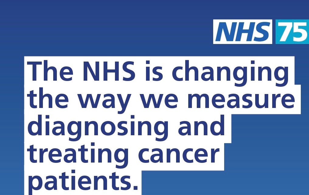 The text says the NHS is changing the way we measure diagnosing and treating cancer patients.