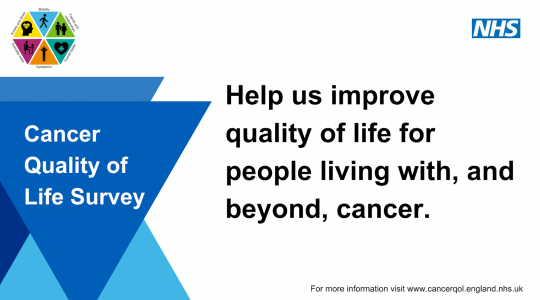 Cancer quality of life survey. Help us improve quality of life for people living with, and beyond, cancer.