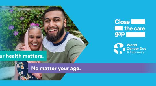 The text reads 'Your health maters, no matter your age'. A young man and an older woman are facing forwards. On the right is the logo for World Cancer Day, Saturday 4 Feb along with the words Close the care gap.