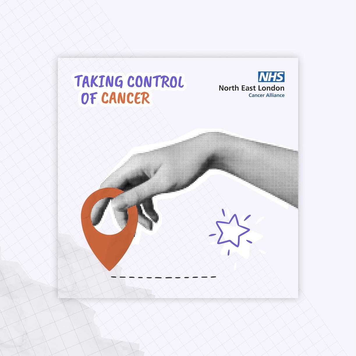 A hand is reaching across holding a location map pin. The words 'Taking Control Of Cancer are top left of the picture and the North East London Cancer Alliance logo is in the top right hand corner.