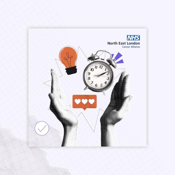 Two hands are raised up and in between them is an alarm clock, a light bulb and three white hearts. The North East London Cancer Alliance logo is in the top right hand corner